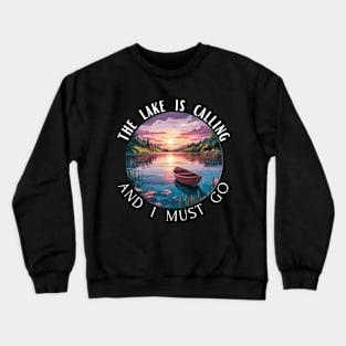 The Lake is Calling And I Must Go Crewneck Sweatshirt